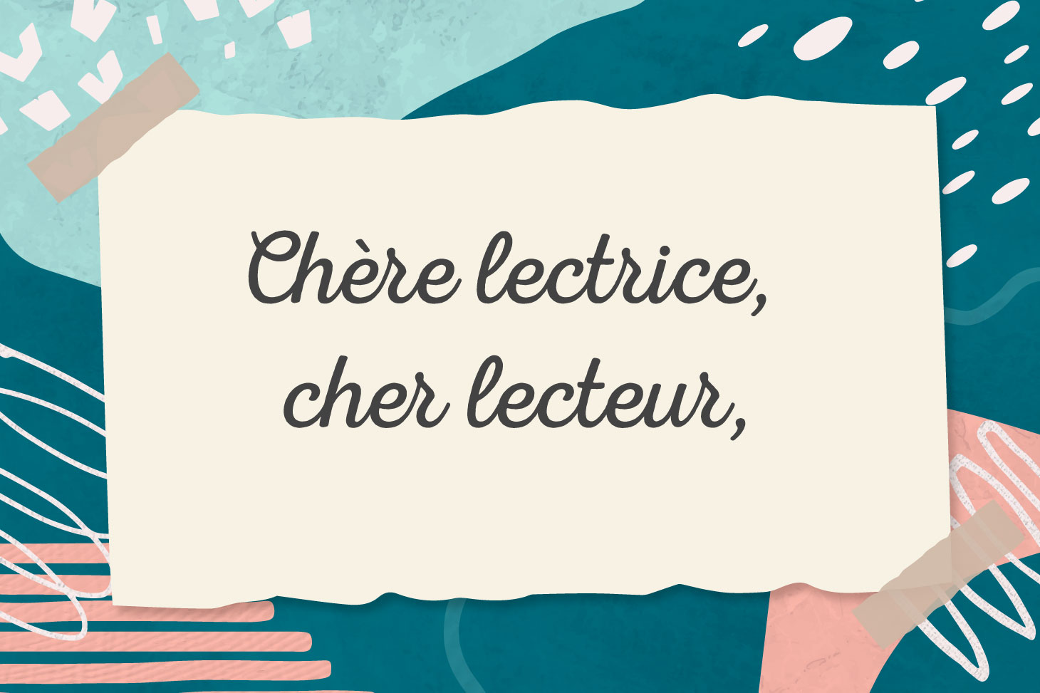 chère lectrice, cher lecteur